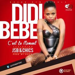 C'est le Moment Didi Bebe Feat. JSB & CHICS BBS